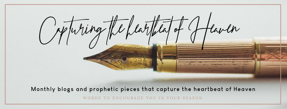 Capturing the heartbeat of Heaven - Words to encourage you in your season!