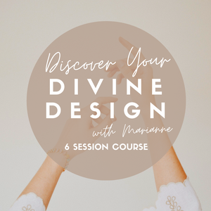 COMING SOON - Discover your Divine Design Course