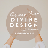 COMING SOON - Discover your Divine Design Course